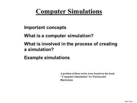 Computer Simulations Important concepts What is a computer simulation?