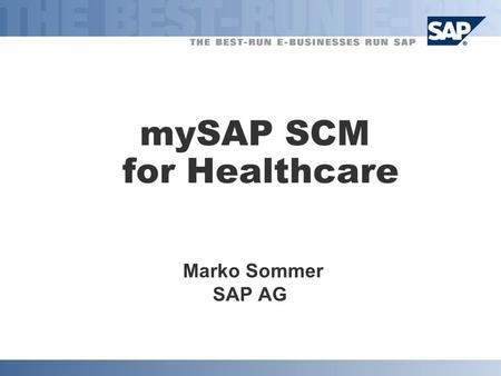 MySAP SCM for Healthcare Marko Sommer SAP AG.  SAP AG 2002, Public Services Sales & Partner Summit b4_sommer 2 Agenda  Overview Healthcare Logistic.