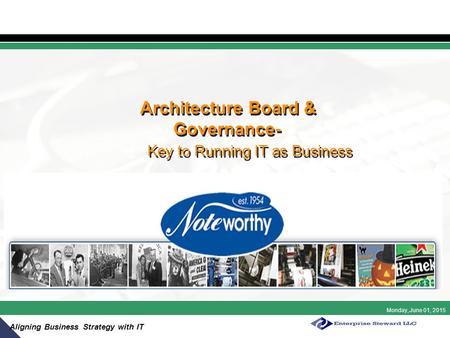 Monday, June 01, 2015 Aligning Business Strategy with IT Architecture Board & Governance- Key to Running IT as Business.