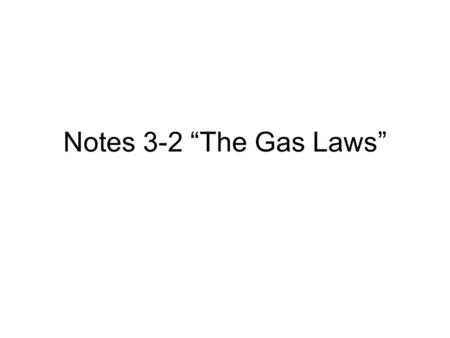 Notes 3-2 “The Gas Laws”. What is pressure? N/m 2 Pa KPa.
