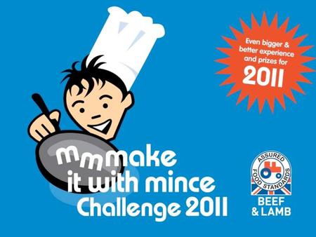 Introduction to the competition What is it all about? The Red Tractor Mmmake it with Mince Challenge is now in its sixth year Celebrity chef James Martin.