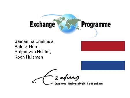 Samantha Brinkhuis, Patrick Hurd, Rutger van Halder, Koen Huisman.