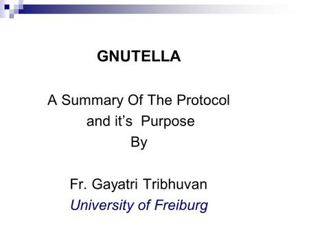Gnutella 2 GNUTELLA A Summary Of The Protocol and it’s Purpose By
