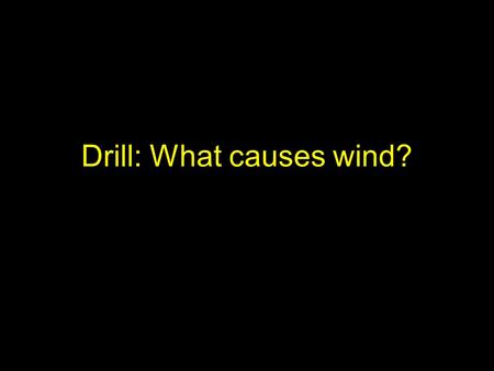 Drill: What causes wind?