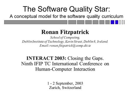 The Software Quality Star: A conceptual model for the software quality curriculum Ronan Fitzpatrick School of Computing, Dublin Institute of Technology,