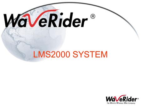 LMS2000 SYSTEM. Introduction World’s 1st truly integrated wireless Internet system Provides Wireless Internet access 11 Mbps raw data rates using DSSS.