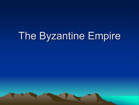The Byzantine Empire. Geography and Constantinople Constantinople’s location on the Bosporus, made it a center for trade with Europe, Asia and Africa.