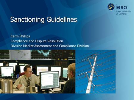 Sanctioning Guidelines Carm Phillips Compliance and Dispute Resolution Division Market Assessment and Compliance Division.