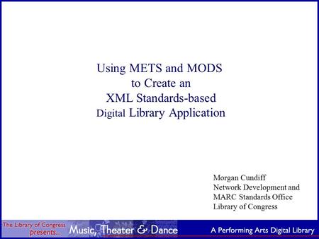 Out topic is… METS and MODS to express data for digital objects