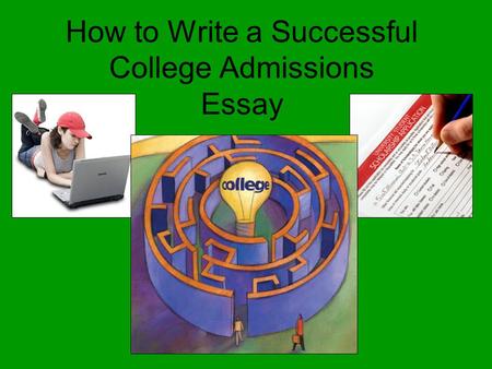 How to Write a Successful College Admissions Essay