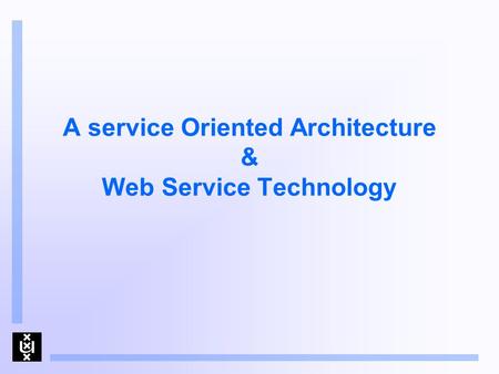 A service Oriented Architecture & Web Service Technology