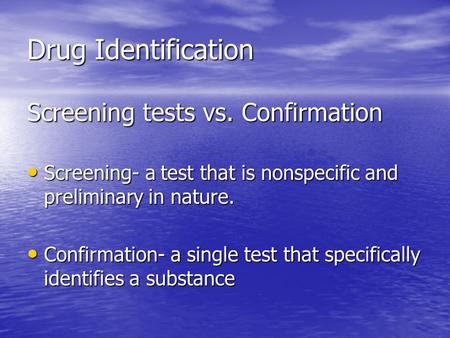 Drug Identification Screening tests vs. Confirmation