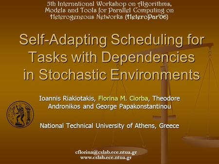 Self-Adapting Scheduling for Tasks with Dependencies in Stochastic Environments Ioannis Riakiotakis, Florina M. Ciorba, Theodore Andronikos and George.