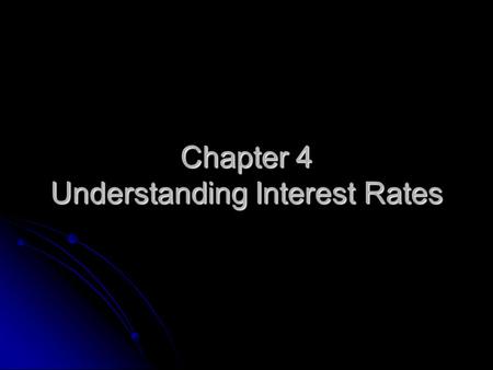 Chapter 4 Understanding Interest Rates
