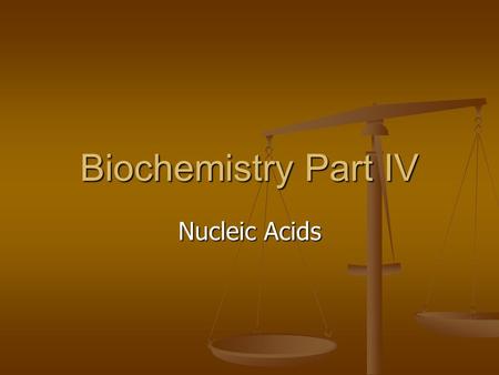 Biochemistry Part IV Nucleic Acids. Largest organic molecule made by organisms Largest organic molecule made by organisms Include 2 main types: Include.