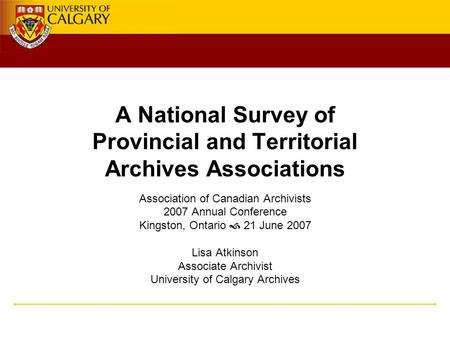 A National Survey of Provincial and Territorial Archives Associations Association of Canadian Archivists 2007 Annual Conference Kingston, Ontario  21.