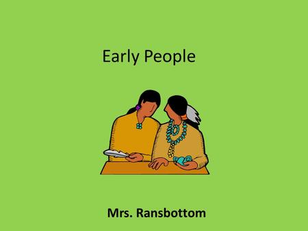 Early People Mrs. Ransbottom. People Puzzle Where They Lived Ways of Life Traits and Tribes Early People 100 200 300 400 500.