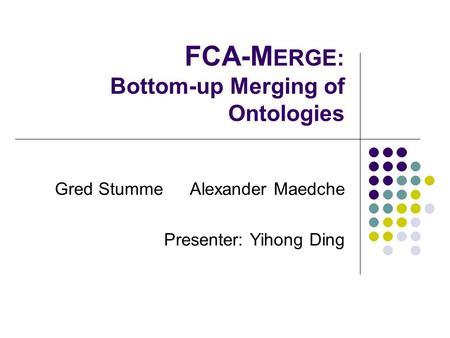 FCA-MERGE: Bottom-up Merging of Ontologies