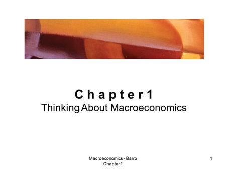 C h a p t e r 1 Thinking About Macroeconomics