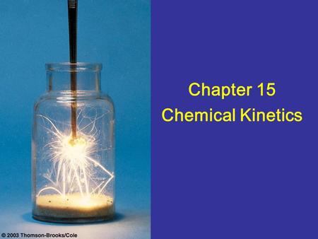 Chapter 15 Chemical Kinetics. Rates of Chemical Reactions.