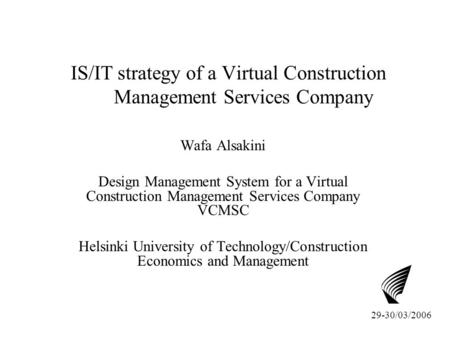 IS/IT strategy of a Virtual Construction Management Services Company Wafa Alsakini Design Management System for a Virtual Construction Management Services.