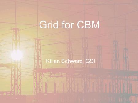Grid for CBM Kilian Schwarz, GSI. What is Grid ? ● Sharing of distributed resources within one Virtual Organisations !!!!