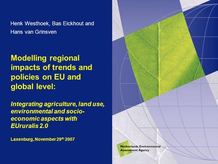 Modelling regional impacts of trends and policies on EU and global level: Integrating agriculture, land use, environmental and socio- economic aspects.