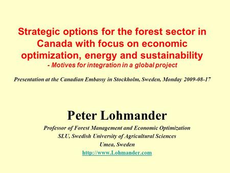 Strategic options for the forest sector in Canada with focus on economic optimization, energy and sustainability - Motives for integration in a global.