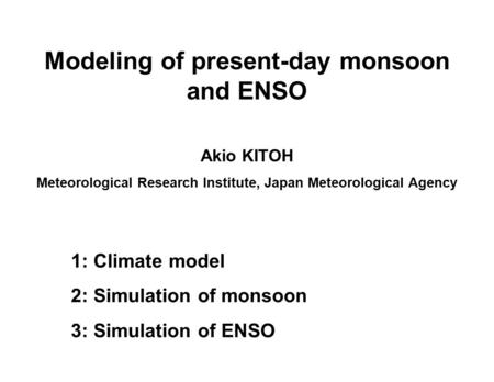 Modeling of present-day monsoon and ENSO