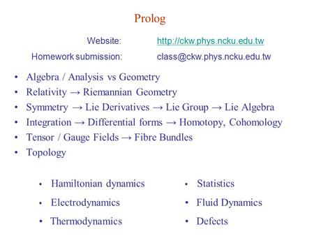 Prolog Algebra / Analysis vs Geometry Relativity → Riemannian Geometry Symmetry → Lie Derivatives → Lie Group → Lie Algebra Integration → Differential.