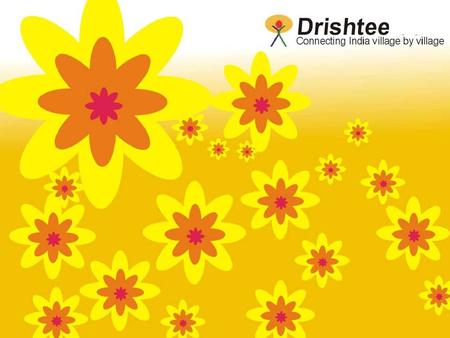 Outline The Setting and Background About Drishtee The Model Some Key Services More about Drishtee and Credential.