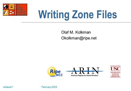 February 2003slideset 1 Writing Zone Files Olaf M. Kolkman