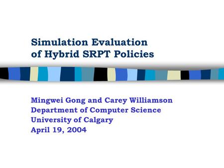 Simulation Evaluation of Hybrid SRPT Policies