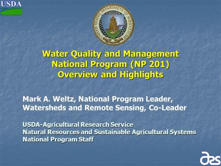 Water Quality and Management National Program (NP 201) Overview and Highlights USDA-Agricultural Research Service Natural Resources and Sustainable Agricultural.