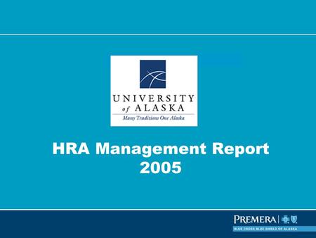 An Independent Licensee of the Blue Cross Blue Shield Association HRA Management Report 2005.