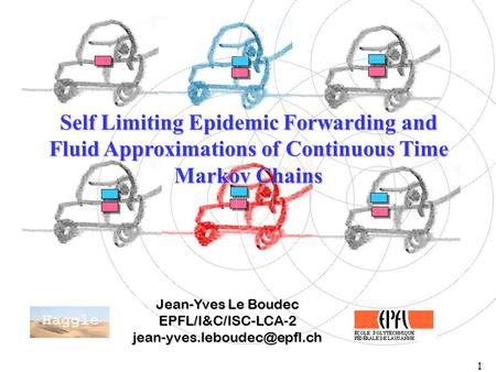 1 Self Limiting Epidemic Forwarding and Fluid Approximations of Continuous Time Markov Chains Jean-Yves Le Boudec