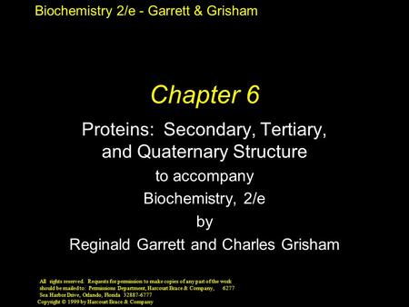Biochemistry 2/e - Garrett & Grisham Copyright © 1999 by Harcourt Brace & Company Chapter 6 Proteins: Secondary, Tertiary, and Quaternary Structure to.