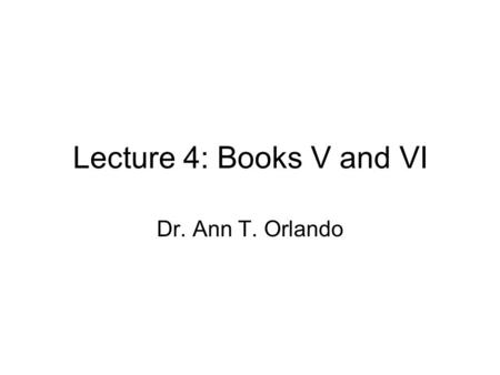 Lecture 4: Books V and VI Dr. Ann T. Orlando. Books V and VI Historical context Reading the Text Influence.