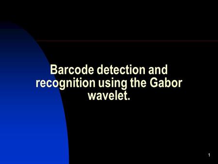 Barcode detection and recognition using the Gabor wavelet.