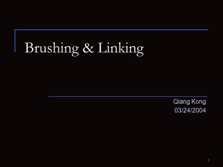 1 Brushing & Linking Qiang Kong 03/24/2004. 2 Part I Overview Brushing  Allowing the user to move a region around the data display to highlight or select.