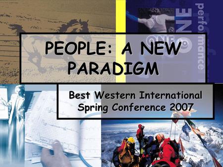 1 PEOPLE: A NEW PARADIGM Best Western International Spring Conference 2007.