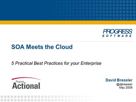 SOA Meets the Cloud 5 Practical Best Practices for your Enterprise David May 2009.