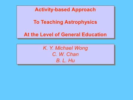 Activity-based Approach To Teaching Astrophysics At the Level of General Education Activity-based Approach To Teaching Astrophysics At the Level of General.