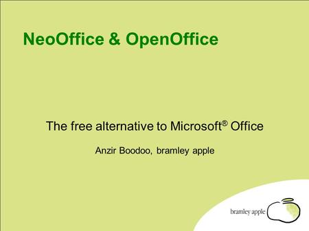 NeoOffice & OpenOffice The free alternative to Microsoft ® Office Anzir Boodoo, bramley apple.