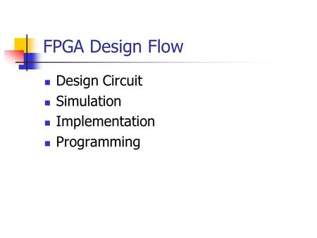 FPGA Design Flow Design Circuit Simulation Implementation Programming.