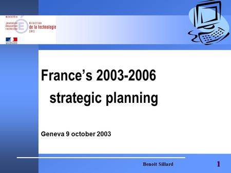 Benoit Sillard 1 France’s 2003-2006 strategic planning Geneva 9 october 2003.