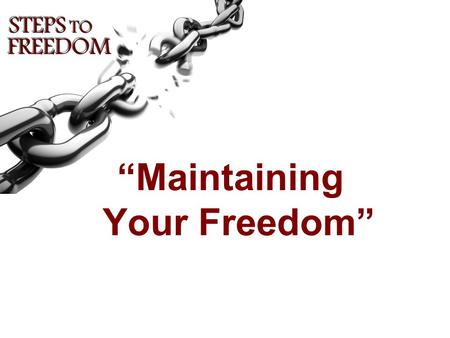 “Maintaining Your Freedom”