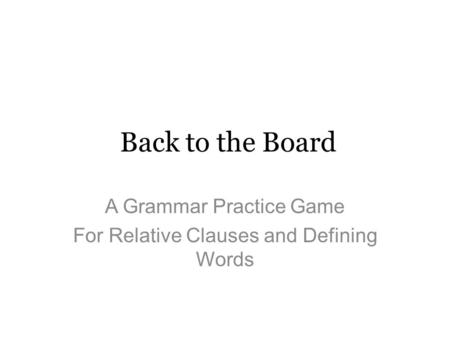 A Grammar Practice Game For Relative Clauses and Defining Words