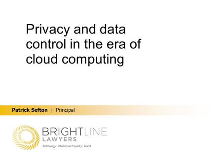 Patrick Sefton | Principal Privacy and data control in the era of cloud computing.