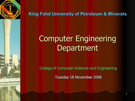 1 Computer Engineering Department College of Computer Sciences and Engineering Tuesday 18 November 2008 King Fahd University of Petroleum & Minerals.